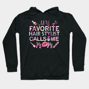 My Favorite Hairstylist Calls Me Mom Gift Hairstylist Gift Hoodie